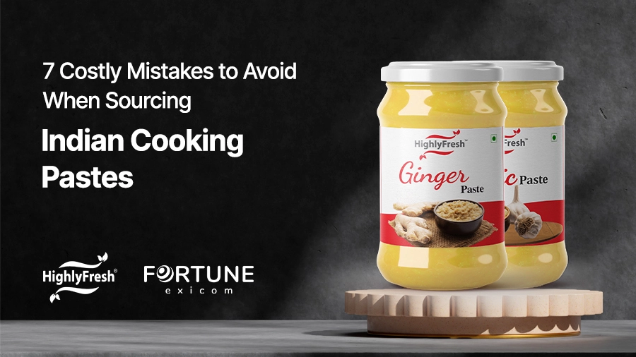 7 Costly Mistakes to Avoid When Sourcing Indian Cooking Pastes